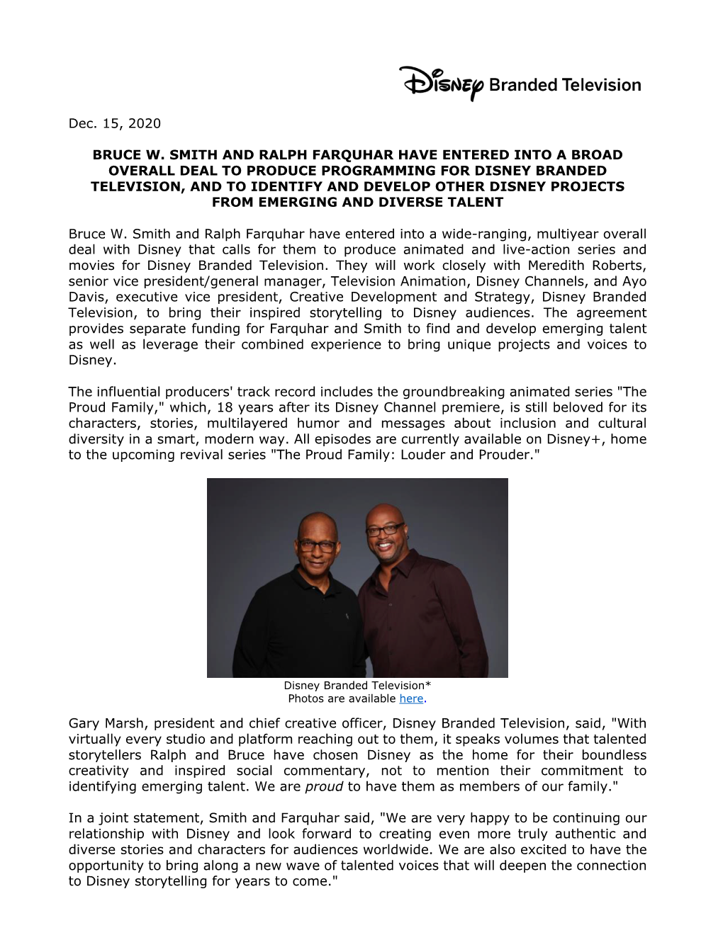 Dec. 15, 2020 BRUCE W. SMITH and RALPH FARQUHAR HAVE ENTERED INTO a BROAD OVERALL DEAL to PRODUCE PROGRAMMING for DISNEY BRANDED