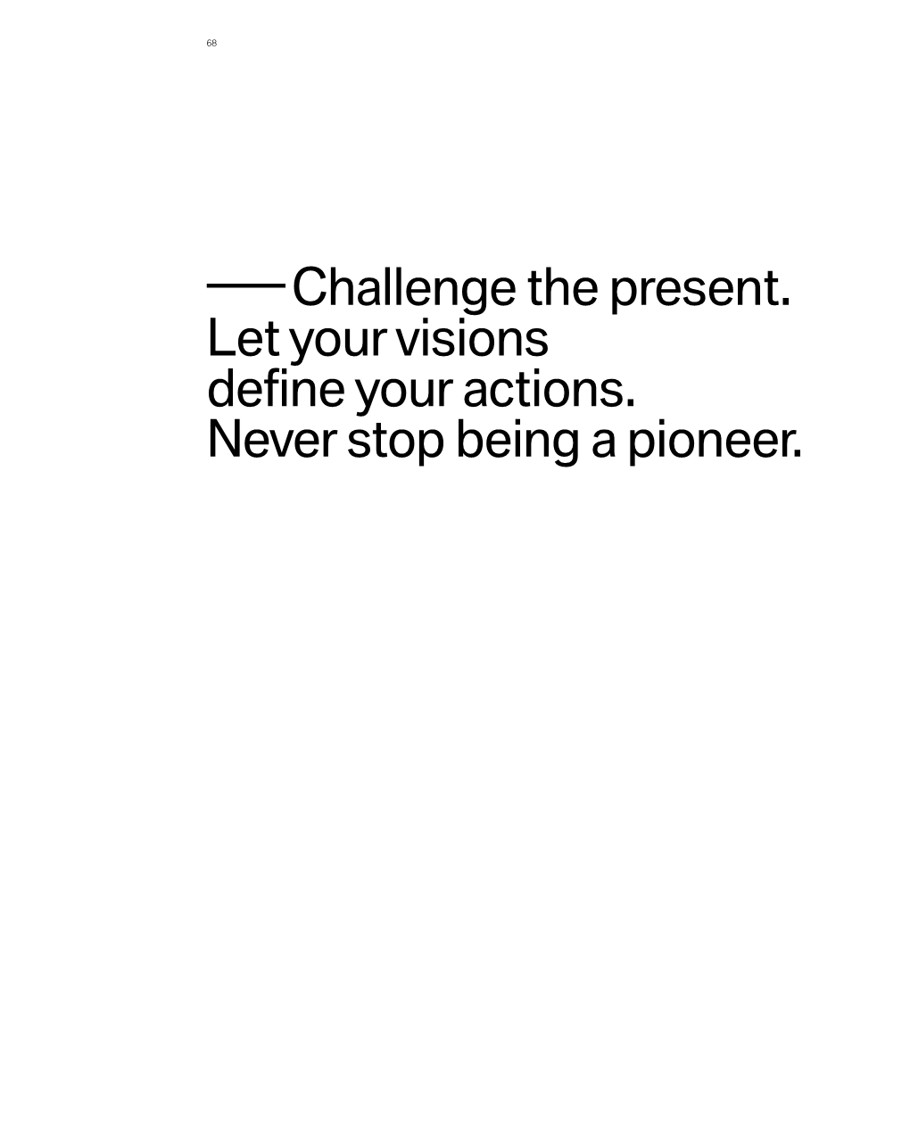 Challenge the Present. Let Your Visions Define Your Actions