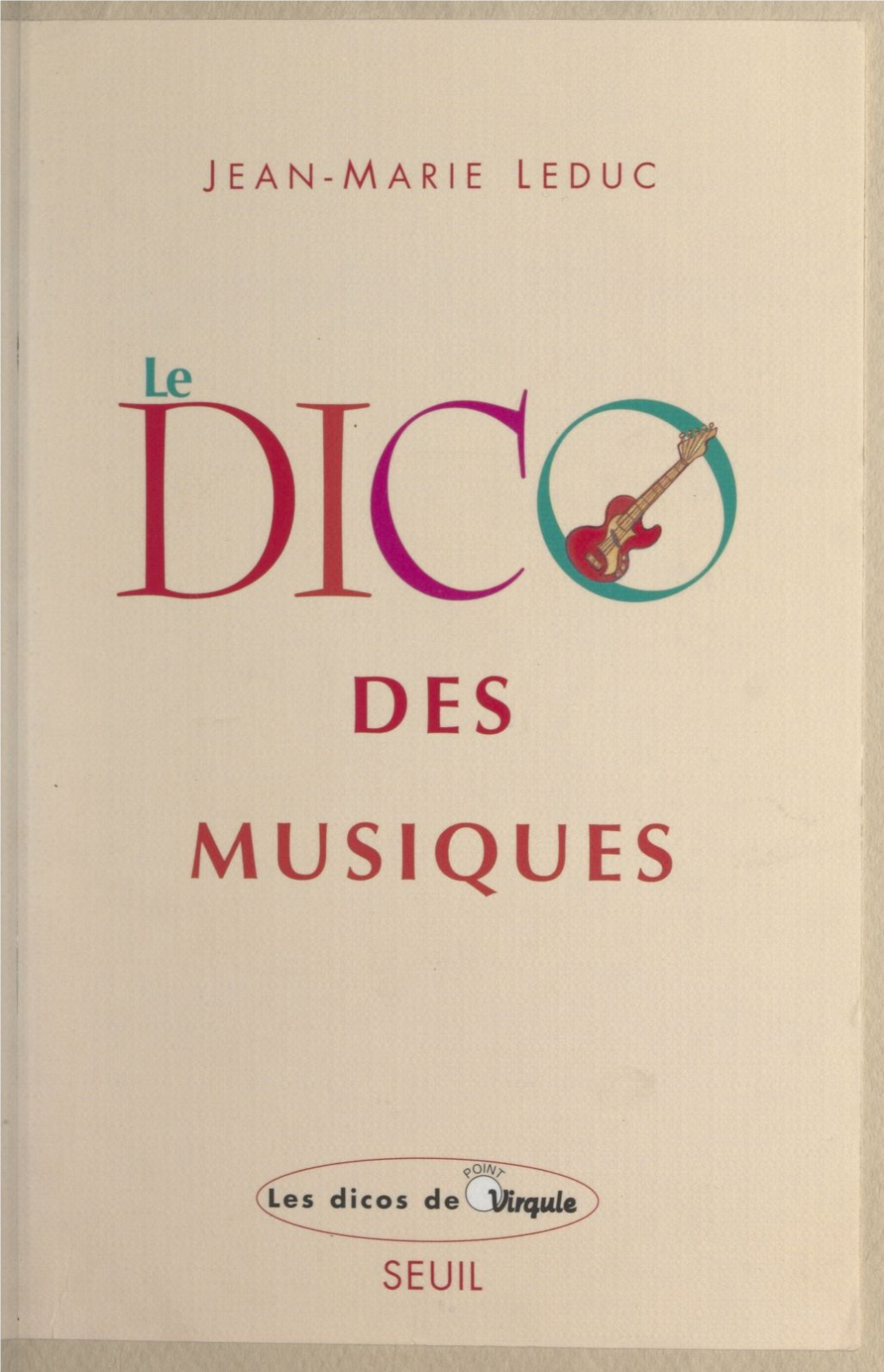 Le Dico Des Musiques. Musiques Occidentales, Extra-Européennes Et