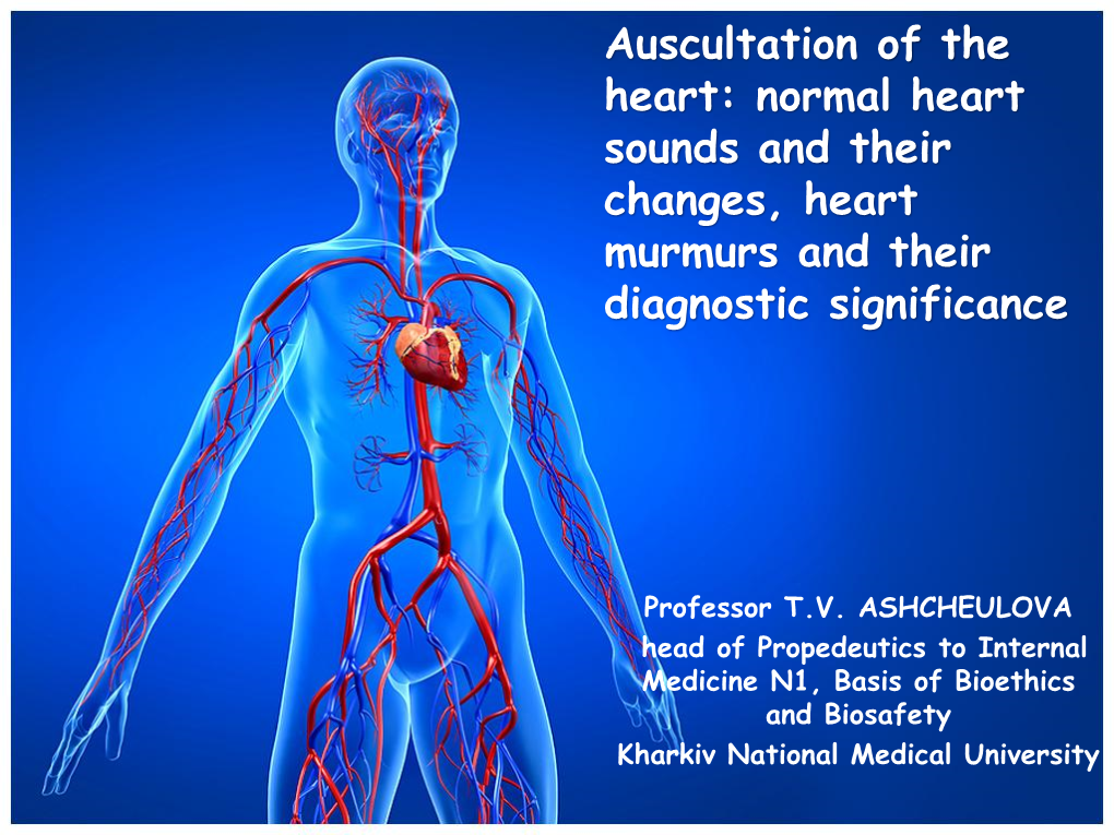 Auscultation of the Heart: Normal Heart Sounds and Their Changes, Heart Murmurs and Their Diagnostic Significance