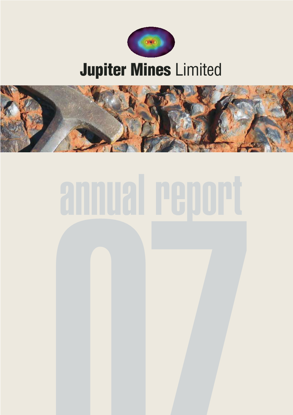 ANNUAL REPORT 2007 1 JUPITER MINES LIMITED and CONTROLLED ENTITIES Chairman’S Letter
