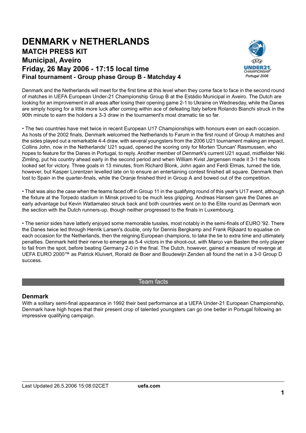 DENMARK V NETHERLANDS MATCH PRESS KIT Municipal, Aveiro Friday, 26 May 2006 - 17:15 Local Time Final Tournament - Group Phase Group B - Matchday 4