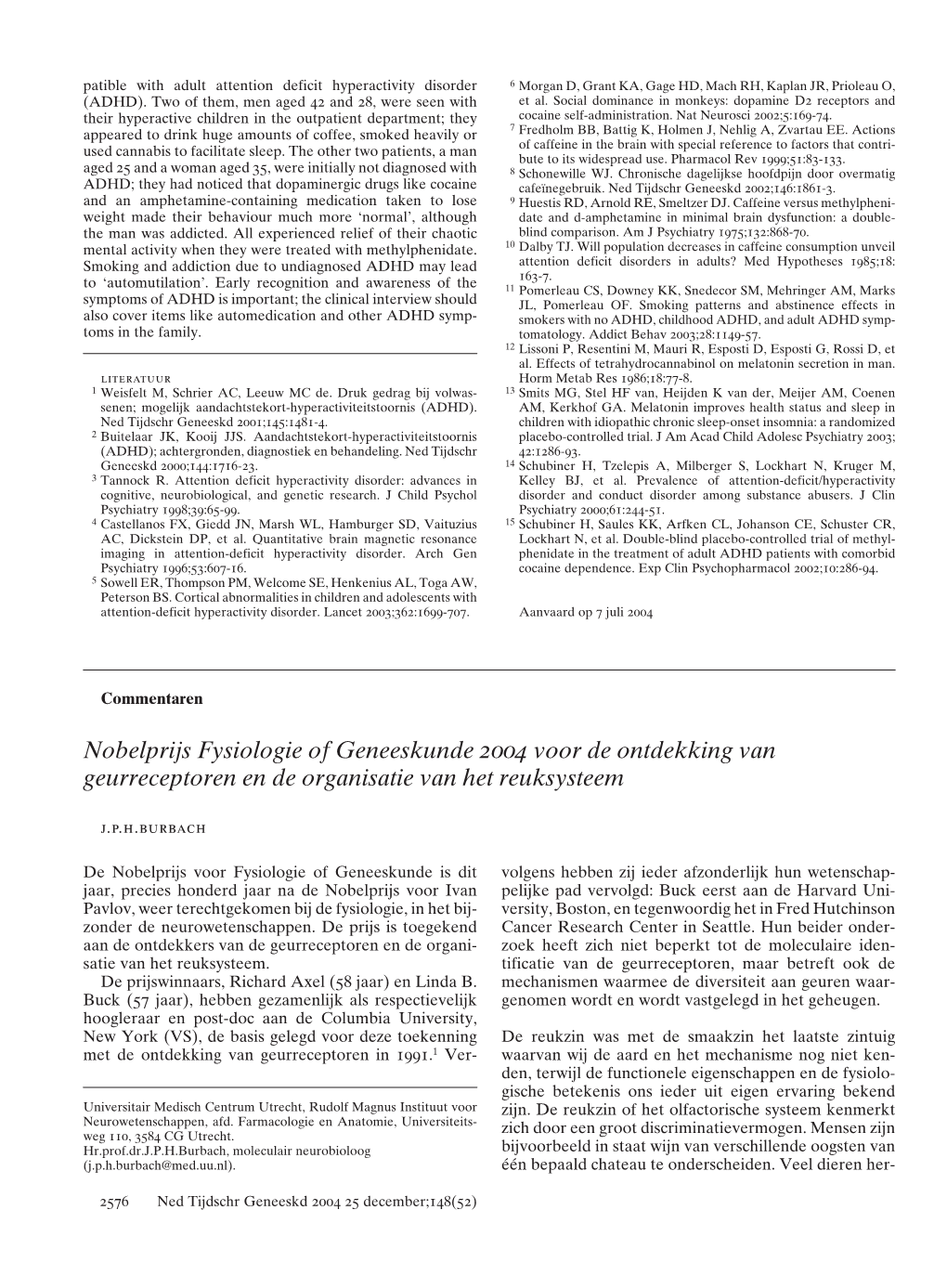 Nobelprijs Fysiologie of Geneeskunde 2004 Voor De Ontdekking Van Geurreceptoren En De Organisatie Van Het Reuksysteem