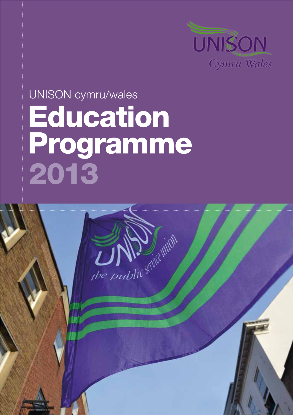 UNISON Cymru Wales EDUCATION PROGRAMME 2013