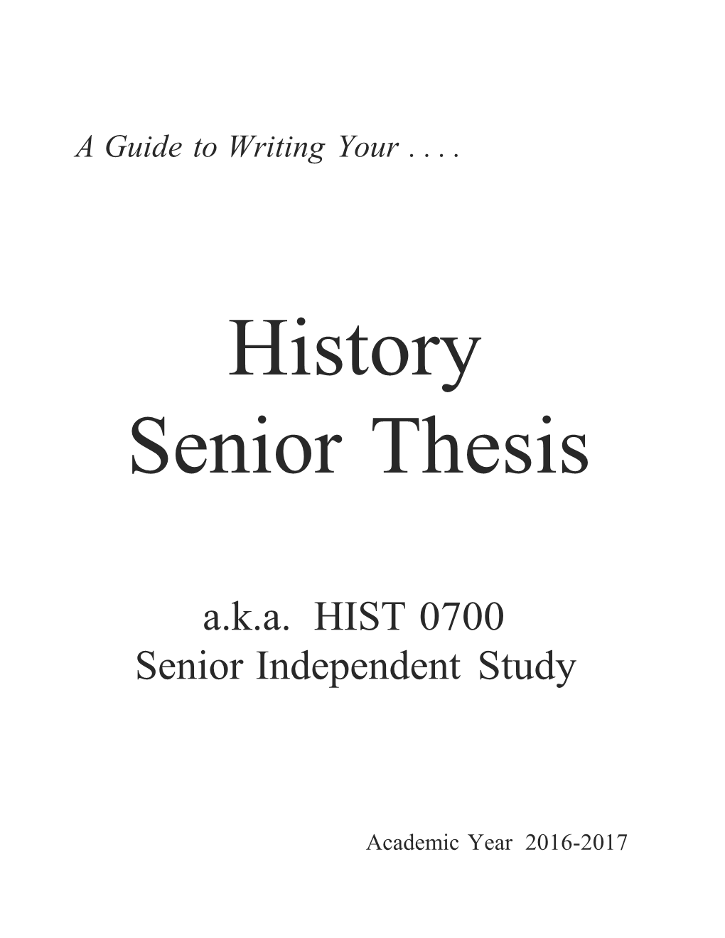 A.K.A. HIST 0700 Senior Independent Study