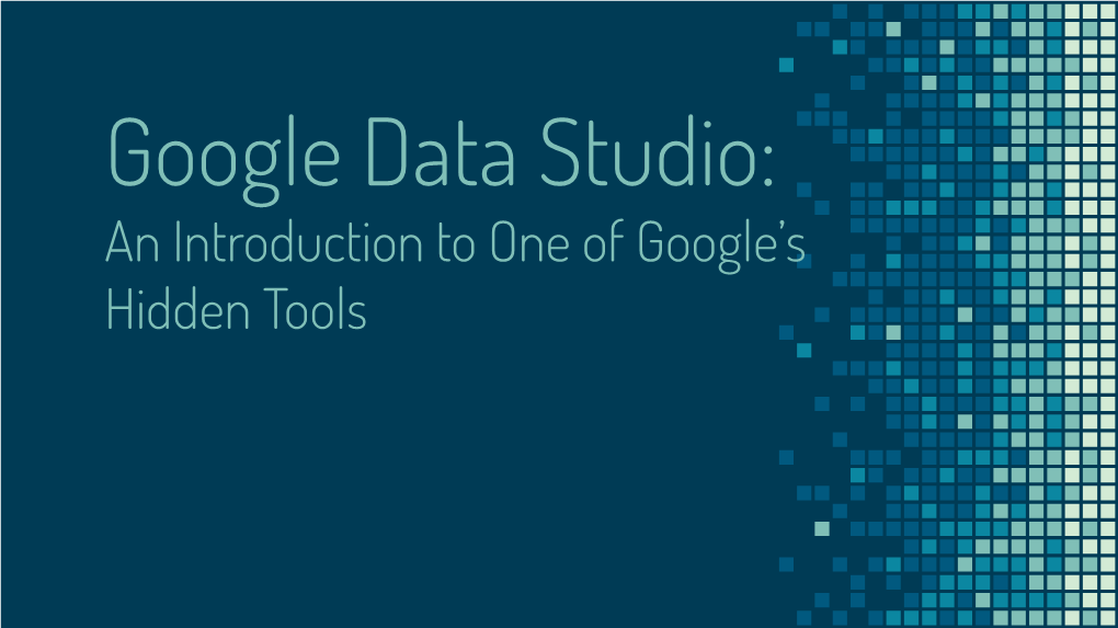 Google Data Studio Part I: an Introduction to One of Googleâ•Žs