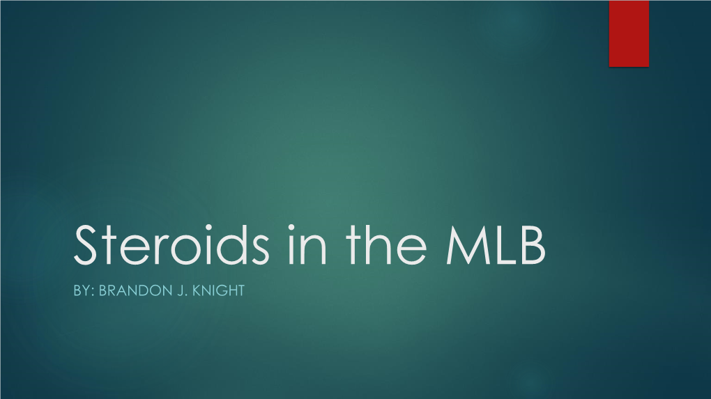 Steroids in the MLB BY: BRANDON J