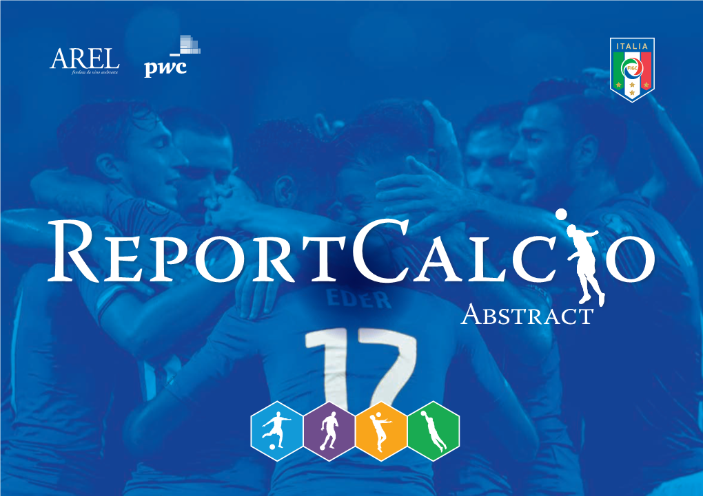 Reportcalcio 2017 Represents the 7Th Edition of the Annual When the Idea of Reportcalcio Was Born, for Pwc, AREL and FIGC, Abroad