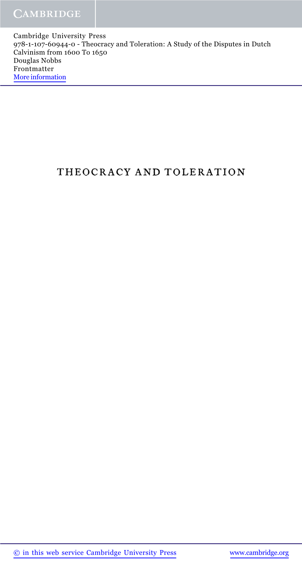 Theocracy and Toleration: a Study of the Disputes in Dutch Calvinism from 1600 to 1650 Douglas Nobbs Frontmatter More Information