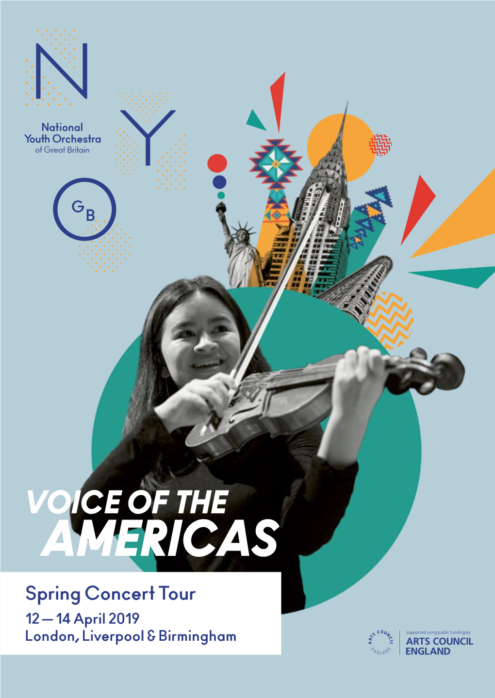 AMERICAS Spring Concert Tour 12 — 14 April 2019 London, Liverpool & Birmingham NATIONAL YOUTH ORCHESTRA of GREAT BRITAIN