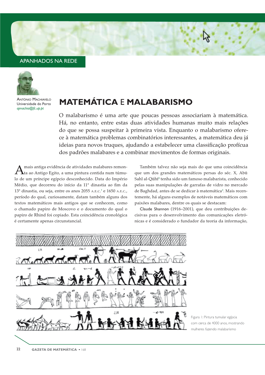 MATEMÁTICA E MALABARISMO Ajmachia@Fc.Up.Pt O Malabarismo É Uma Arte Que Poucas Pessoas Associariam À Matemática