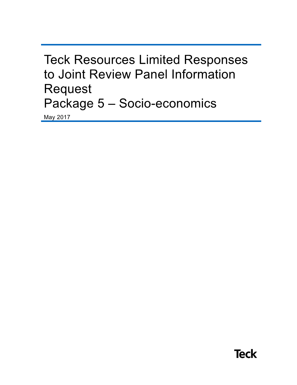 Teck Resources Limited Responses to Joint Review Panel Information Request Package 5 – Socio-Economics May 2017