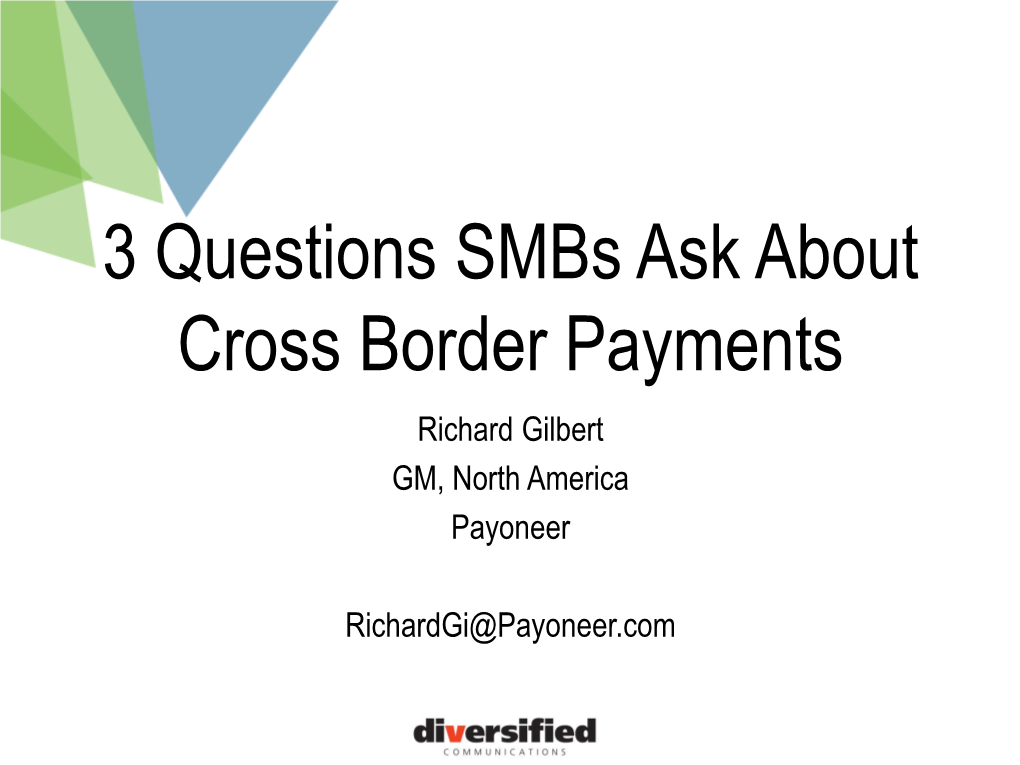 3 Questions Smbs Ask About Cross Border Payments Richard Gilbert GM, North America Payoneer