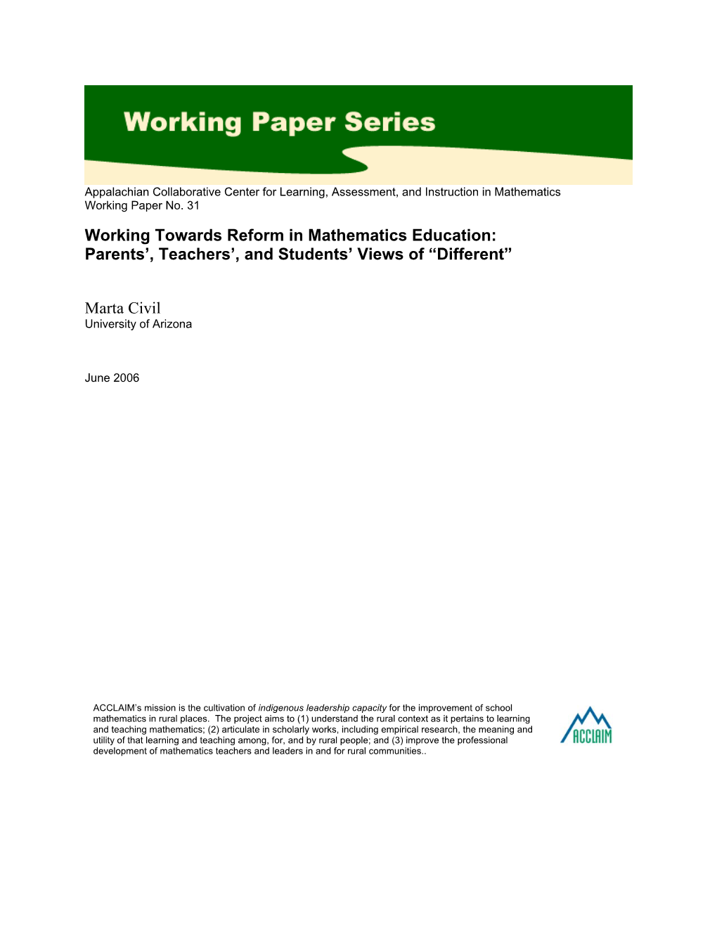 Working Towards Reform in Mathematics Education: Parents', Teachers', and Students' Views of “Different” Marta Civil