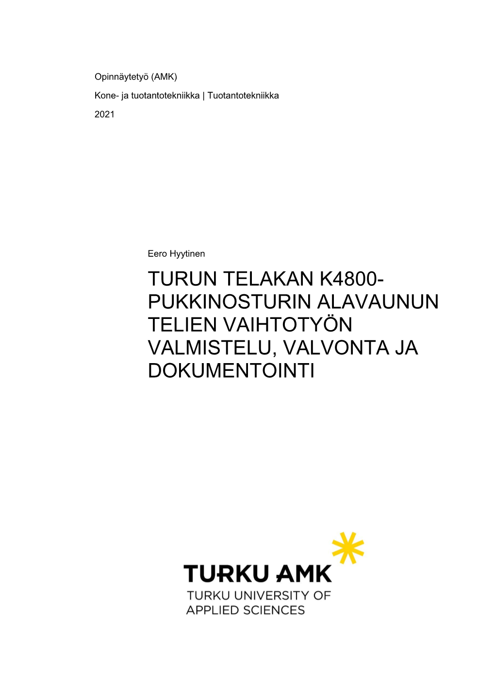 Turun Telakan K4800-Pukkinosturin Alavaunun Telien Vaihtotyön Valmistelu, Valvonta Ja Dokumentointi