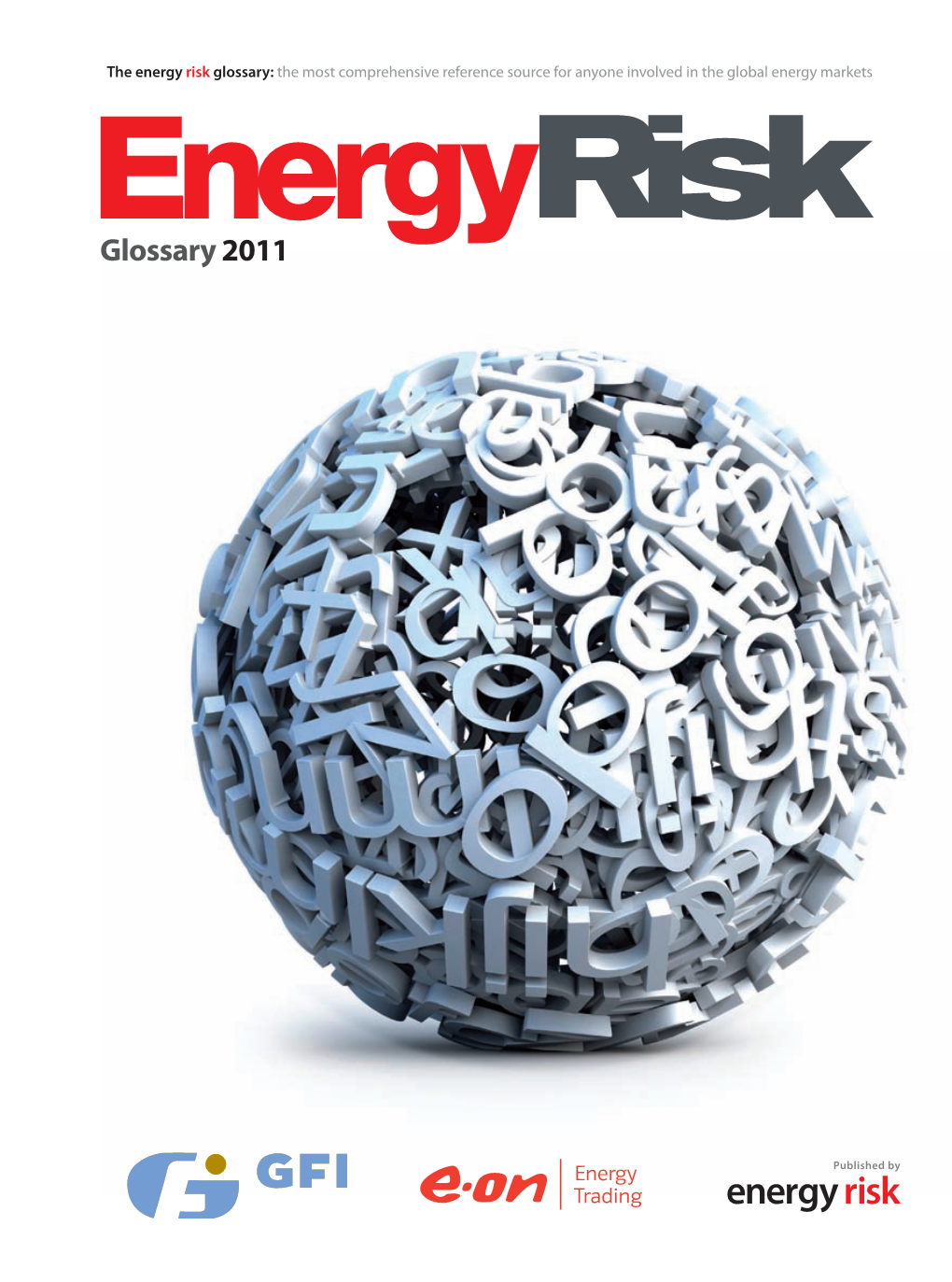 Energy Risk Glossary: the Most Comprehensive Reference Source for Anyone Involved in the Global Energy Markets