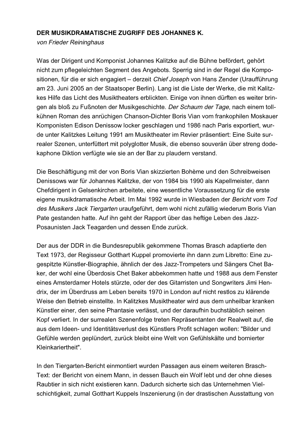 DER MUSIKDRAMATISCHE ZUGRIFF DES JOHANNES K. Von Frieder Reininghaus Was Der Dirigent Und Komponist Johannes Kalitzke Auf Die B