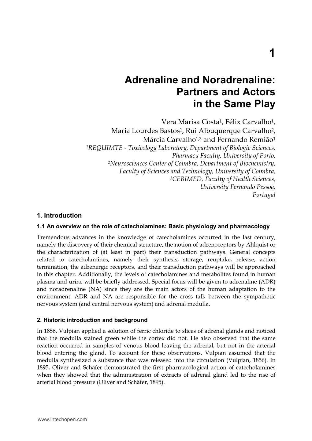Adrenaline and Noradrenaline: Partners and Actors in the Same Play