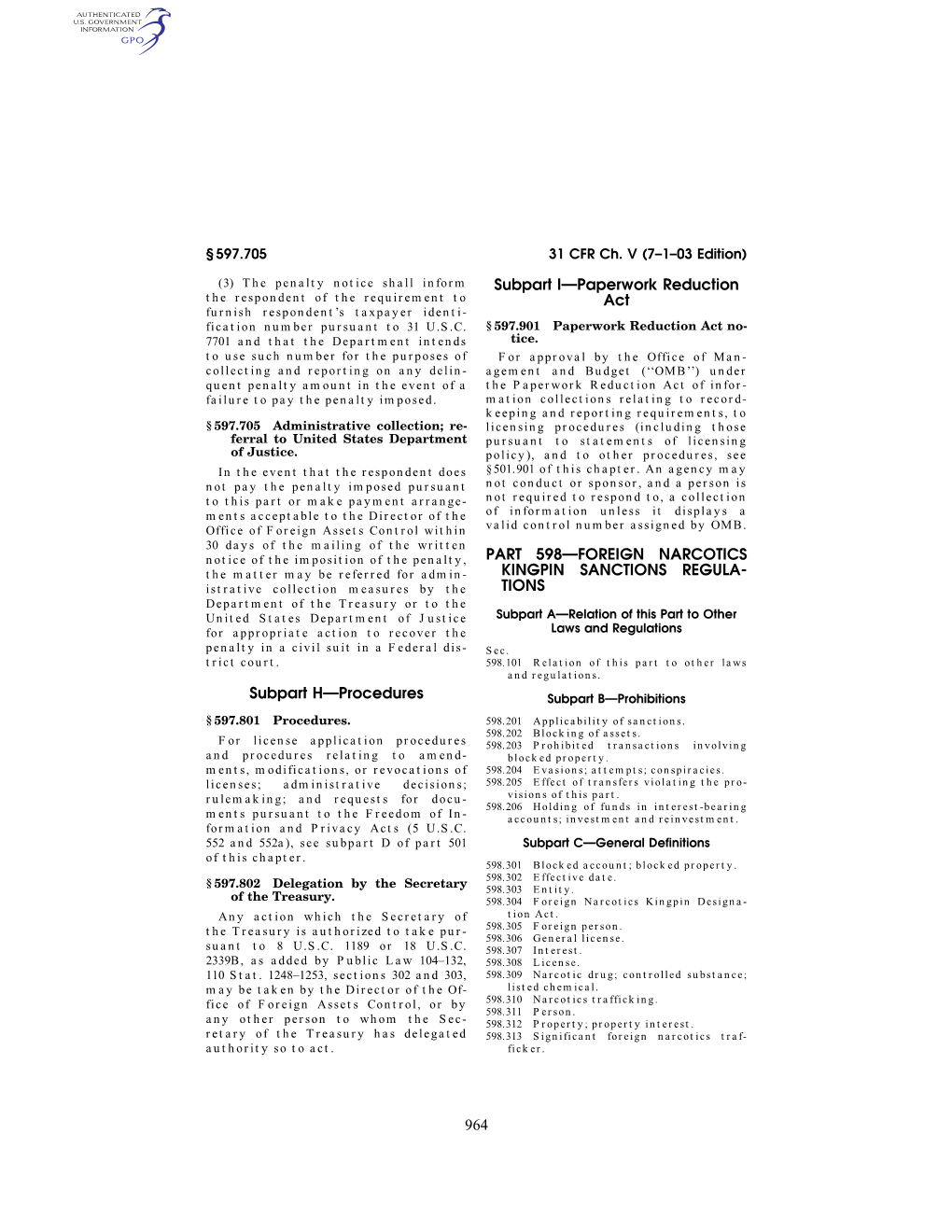 964 Subpart H—Procedures Subpart I—Paperwork Reduction Act PART 598—FOREIGN NARCOTICS KINGPIN SANCTIONS REGULA- TIONS