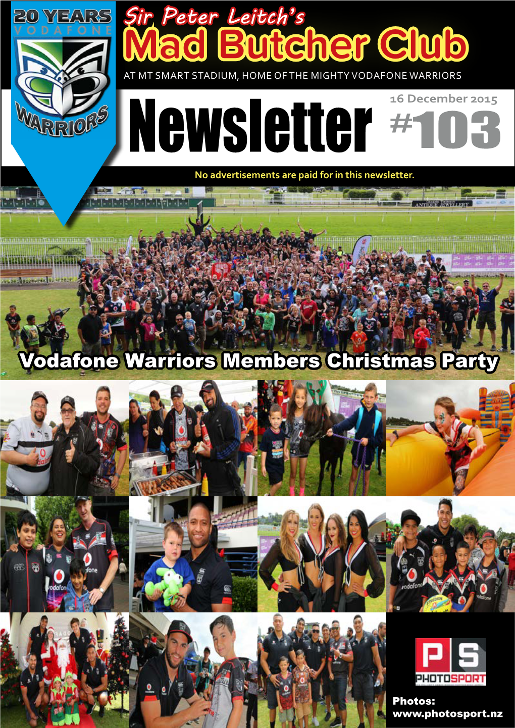 Mad Butcher Club at MT SMART STADIUM, HOME of the MIGHTY VODAFONE WARRIORS 16 December 2015 Newsletter #103 No Advertisements Are Paid for in This Newsletter