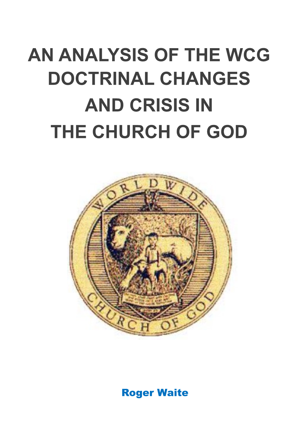 An Analysis of the Wcg Doctrinal Changes and Crisis in the Church of God