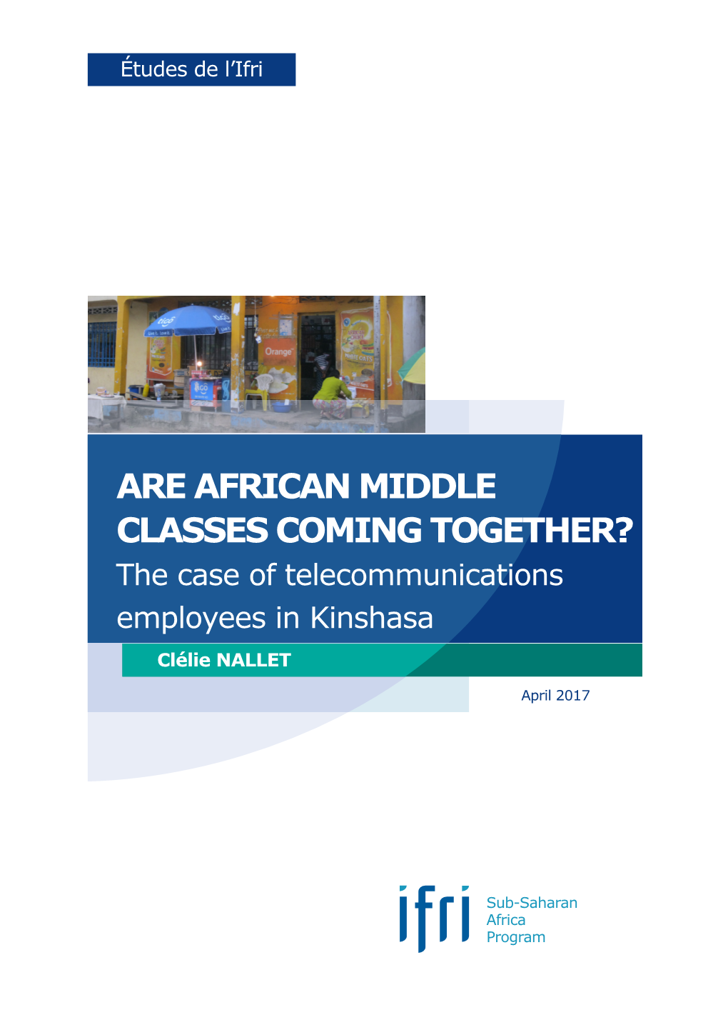 ARE AFRICAN MIDDLE CLASSES COMING TOGETHER? the Case of Telecommunications Employees in Kinshasa Clélie NALLET
