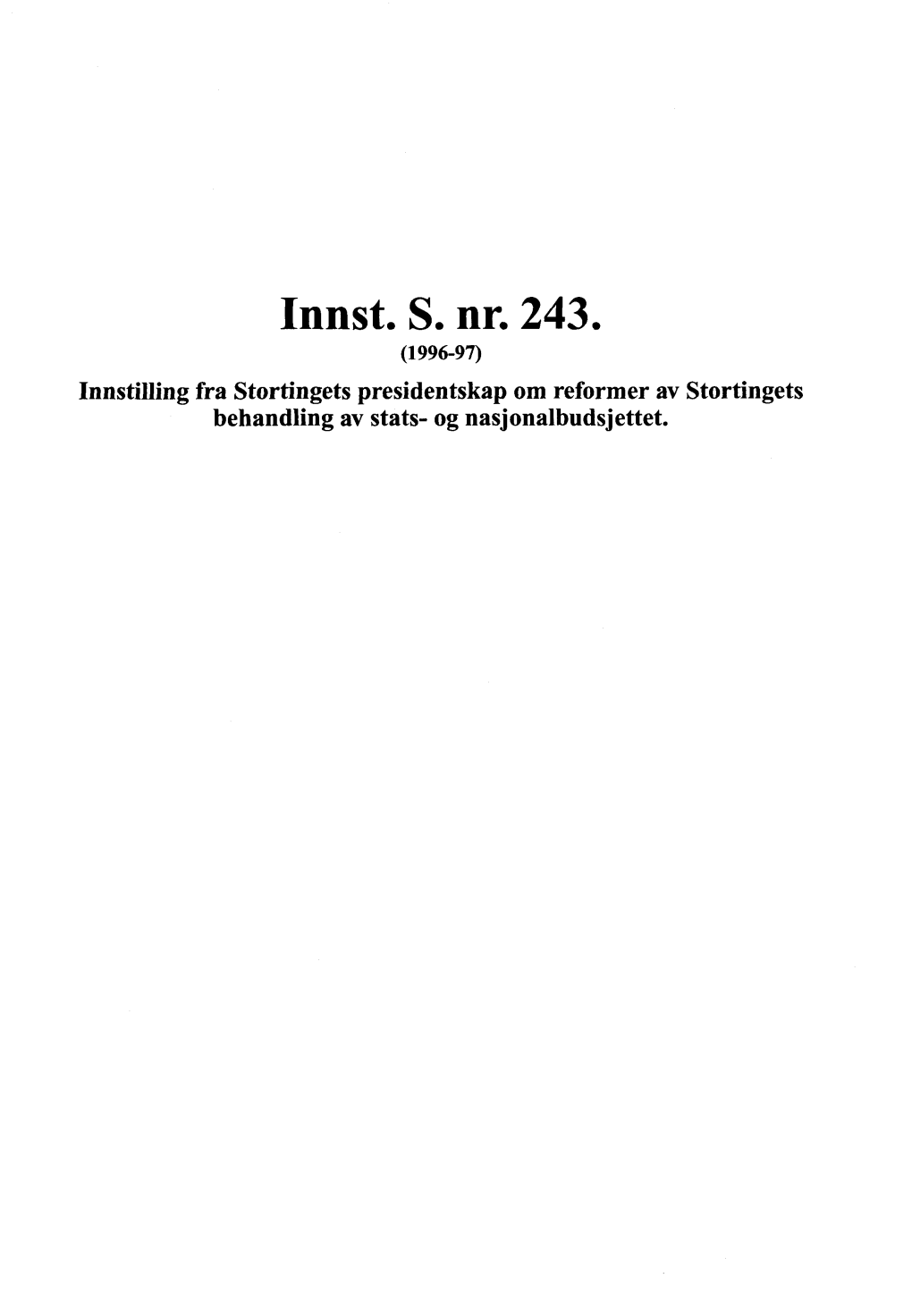 Innst. S. Nr. 243, (1996-97) Innstilling Fra Stortingets Presidentskap Om Reformer Av Stortingets Behandling Av Stats- Og Nasjonalbudsjettet