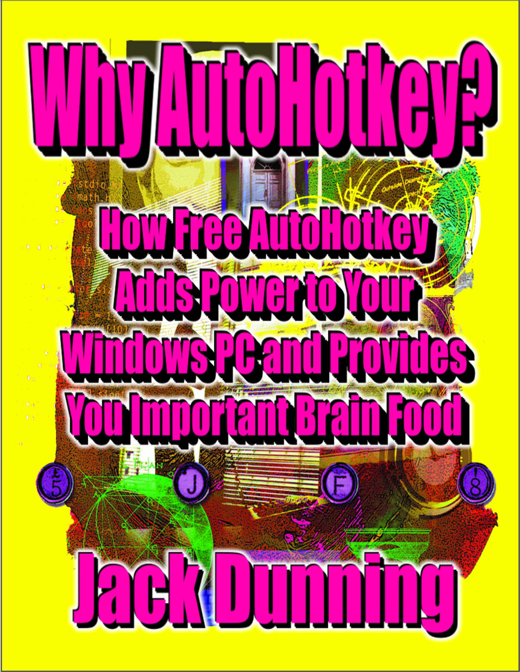 Why Autohotkey? Why Autohotkey?