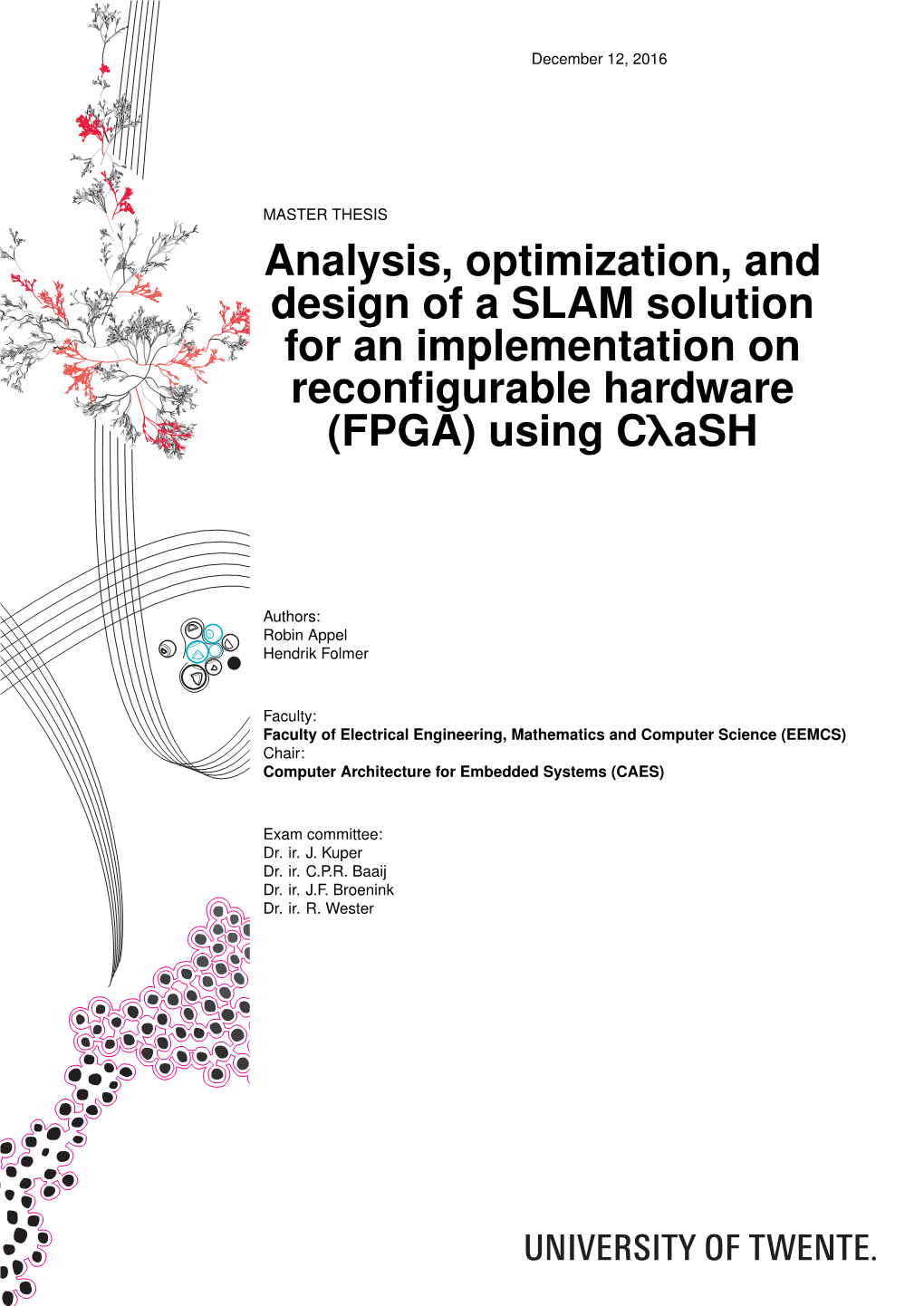 Analysis, Optimization, and Design of a SLAM Solution for an Implementation on Reconﬁgurable Hardware (FPGA) Using Cńash