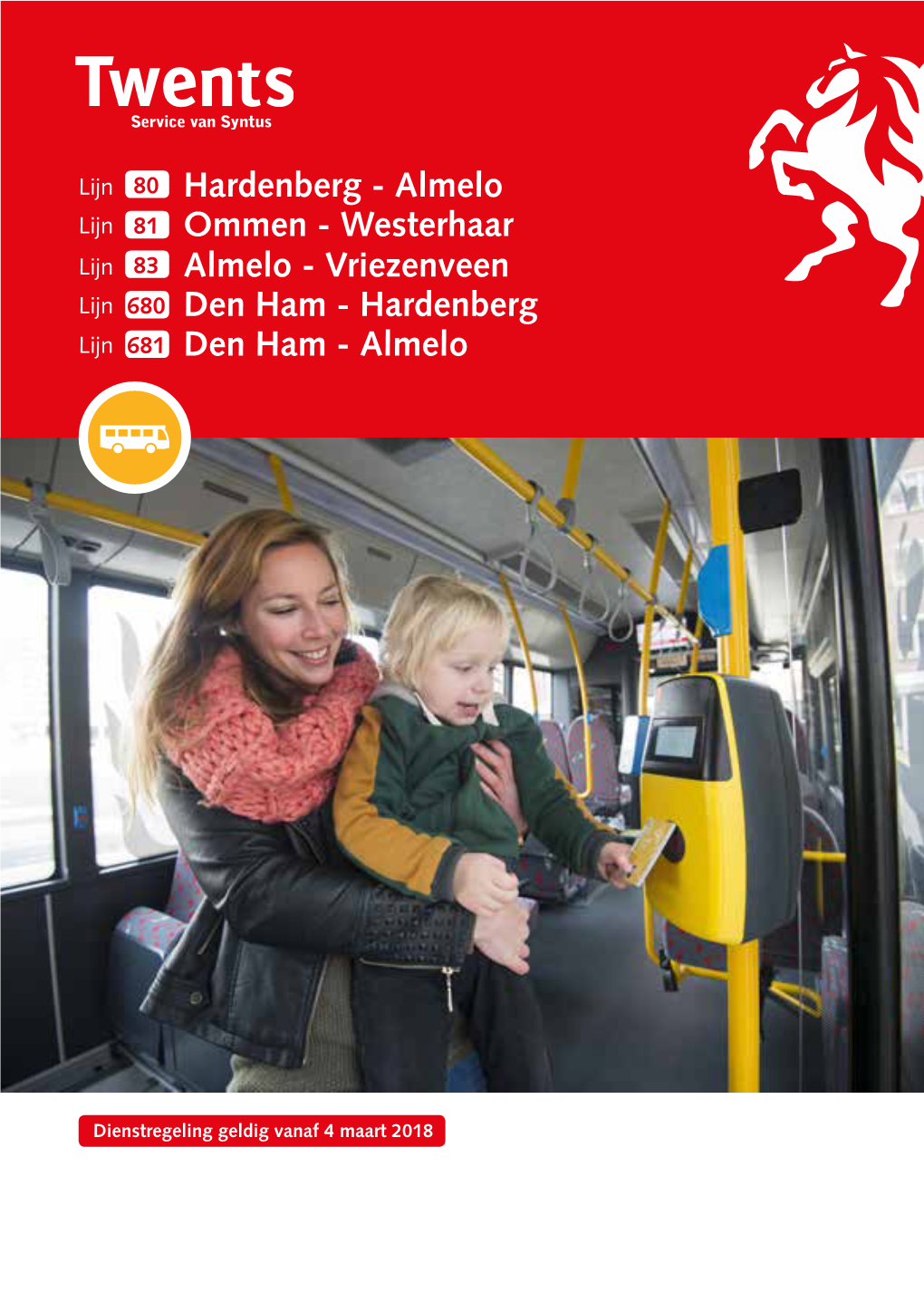 Denberg - Almelo Lijn 81 Ommen - Westerhaar Lijn 83 Almelo - Vriezenveen Lijn 680 Den Ham - Hardenberg Lijn 681 Den Ham - Almelo