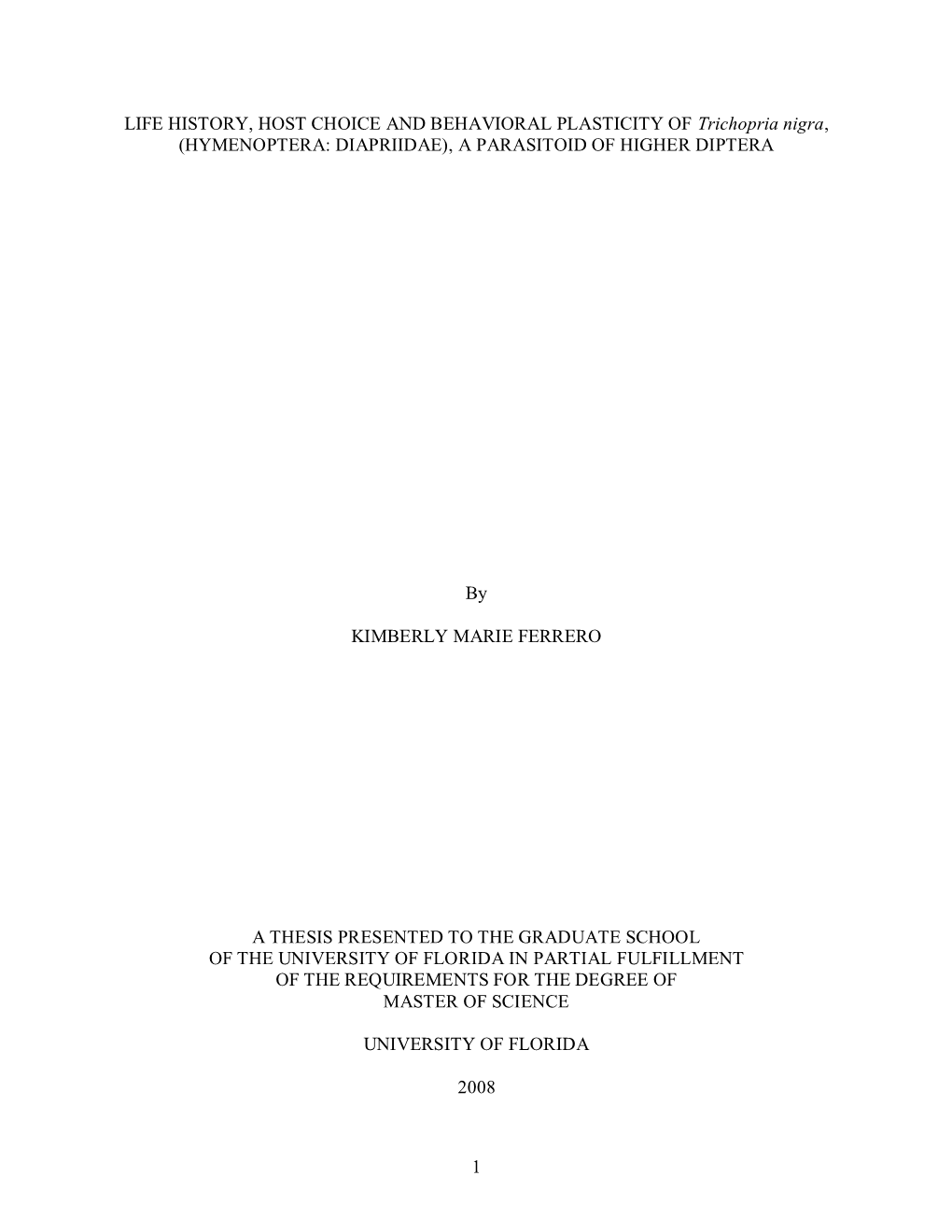 LIFE HISTORY, HOST CHOICE and BEHAVIORAL PLASTICITY of Trichopria Nigra, (HYMENOPTERA: DIAPRIIDAE), a PARASITOID of HIGHER DIPTERA