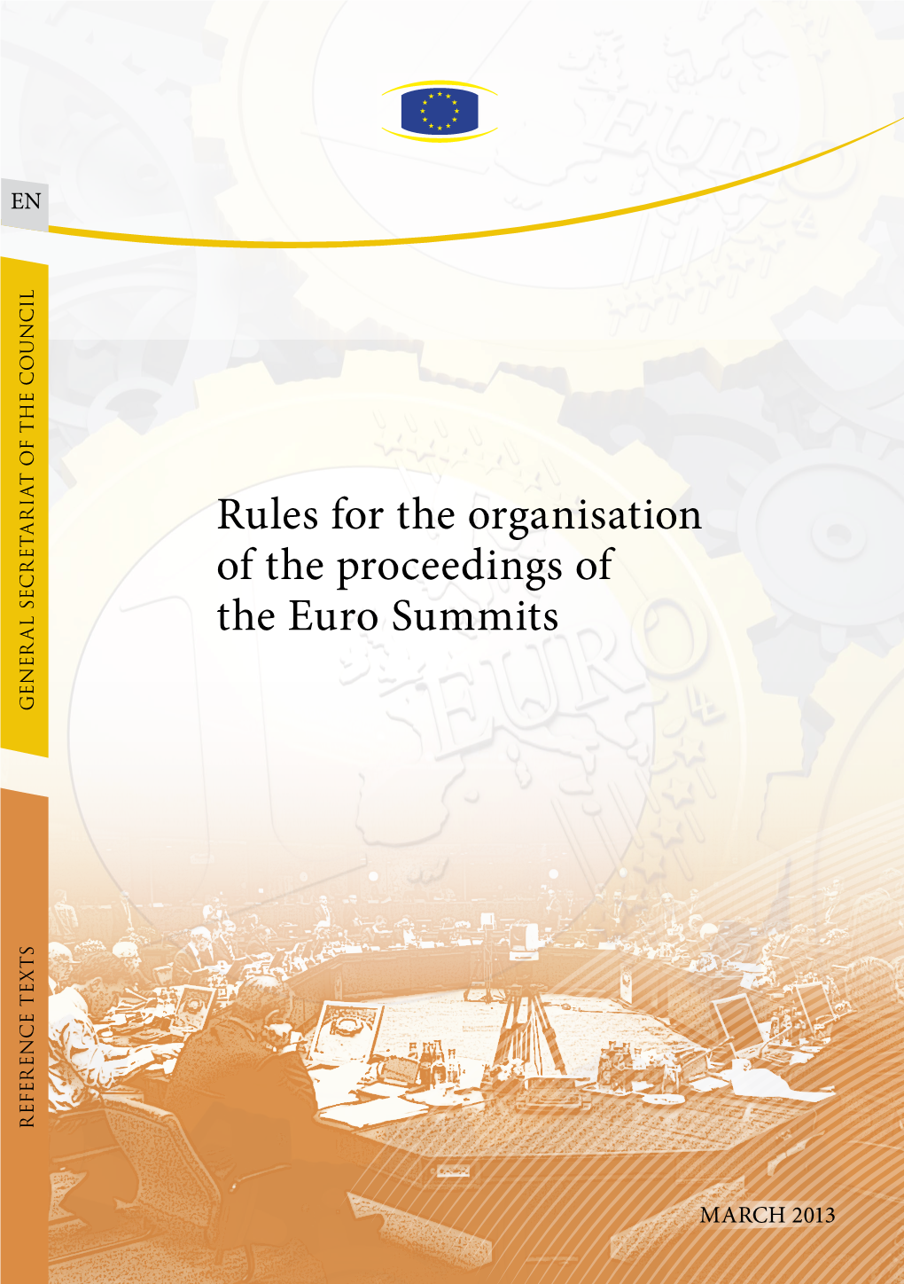 Rules for the Organisation of the Proceedings of Rue De La Loi/Wetstraat 175 1048 Bruxelles/Brussel the Euro Summits BELGIQUE/BELGIË Tel