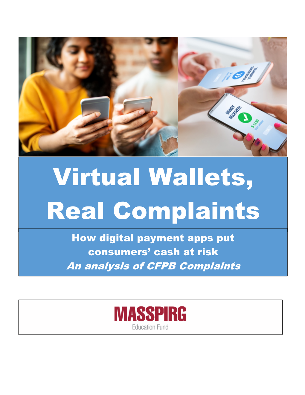 Virtual Wallets, Real Complaints How Digital Payment Apps Put Consumers’ Cash at Risk an Analysis of CFPB Complaints
