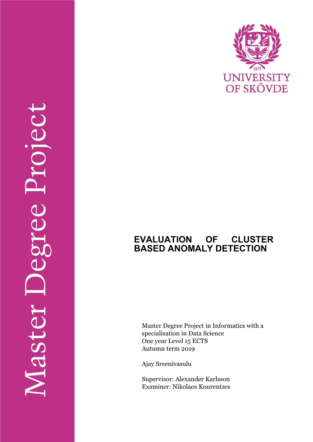 Evaluation of Cluster Based Anomaly Detection