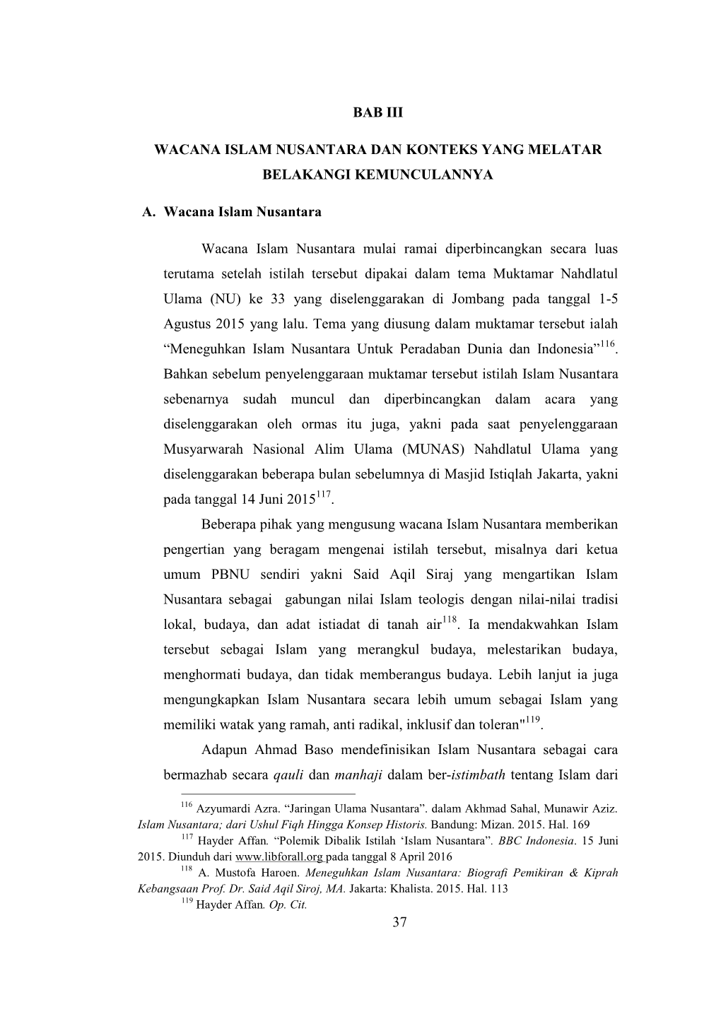 37 BAB III WACANA ISLAM NUSANTARA DAN KONTEKS YANG MELATAR BELAKANGI KEMUNCULANNYA A. Wacana Islam Nusantara Wacana Islam Nusant