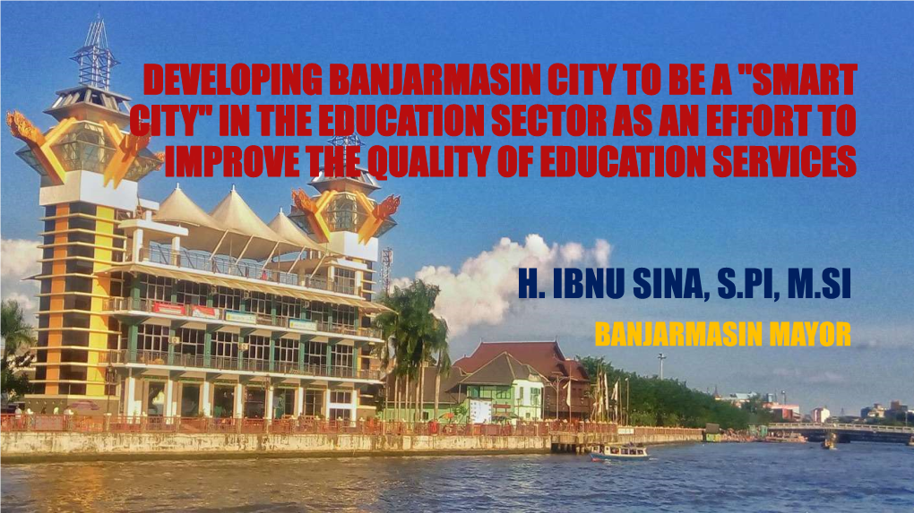 Developing Banjarmasin City to Be a "Smart City" in the Education Sector As an Effort to Improve the Quality of Education Services