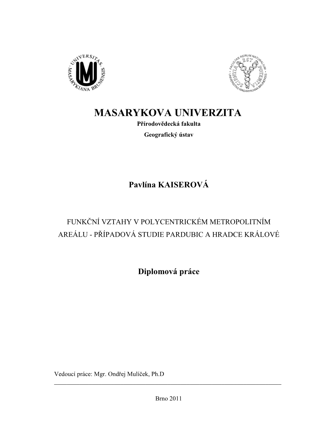 Masarykova Univerzita Přírodovědecká Fakulta ZADÁNÍ DIPLOMOVÉ PRÁCE