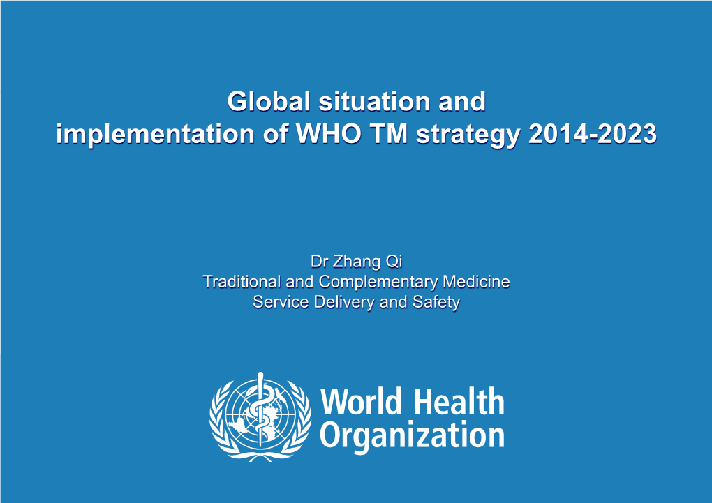 Global Situation and Implementation of WHO TM Strategy 2014-2023