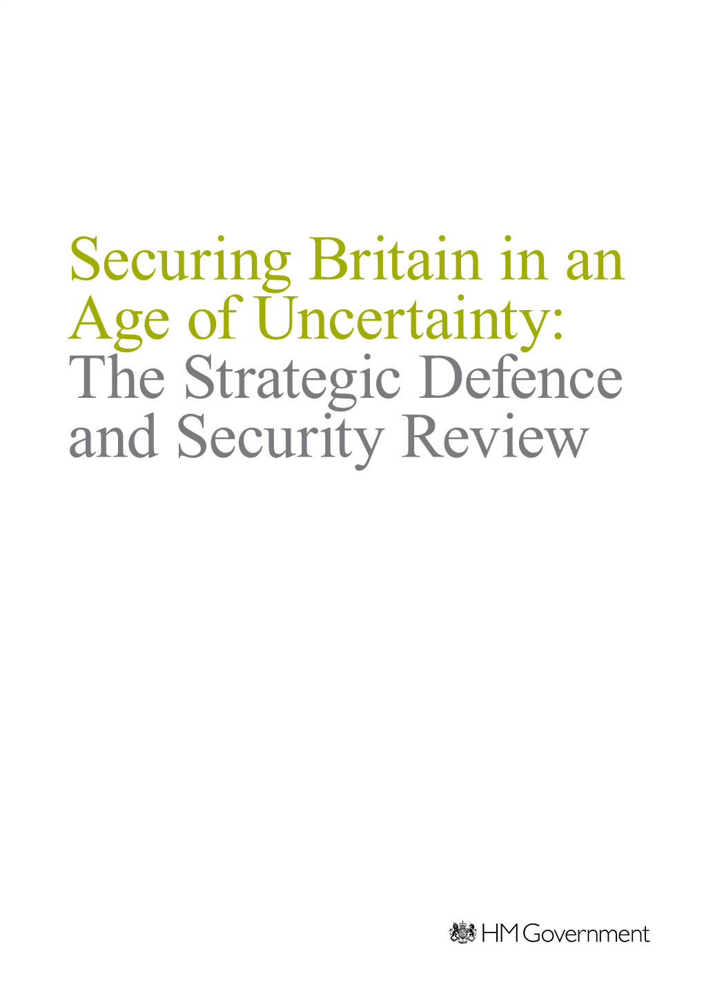 Securing Britain in an Age of Uncertainty: the Strategic Defence and Security Review