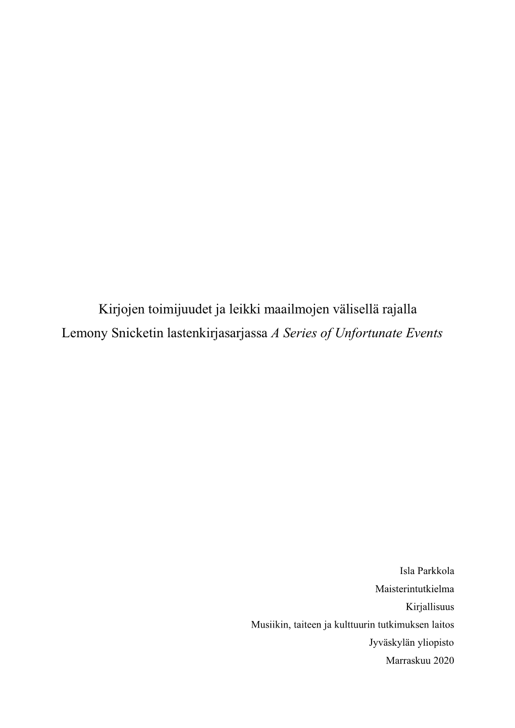 Kirjojen Toimijuudet Ja Leikki Maailmojen Välisellä Rajalla Lemony Snicketin Lastenkirjasarjassa a Series of Unfortunate Events