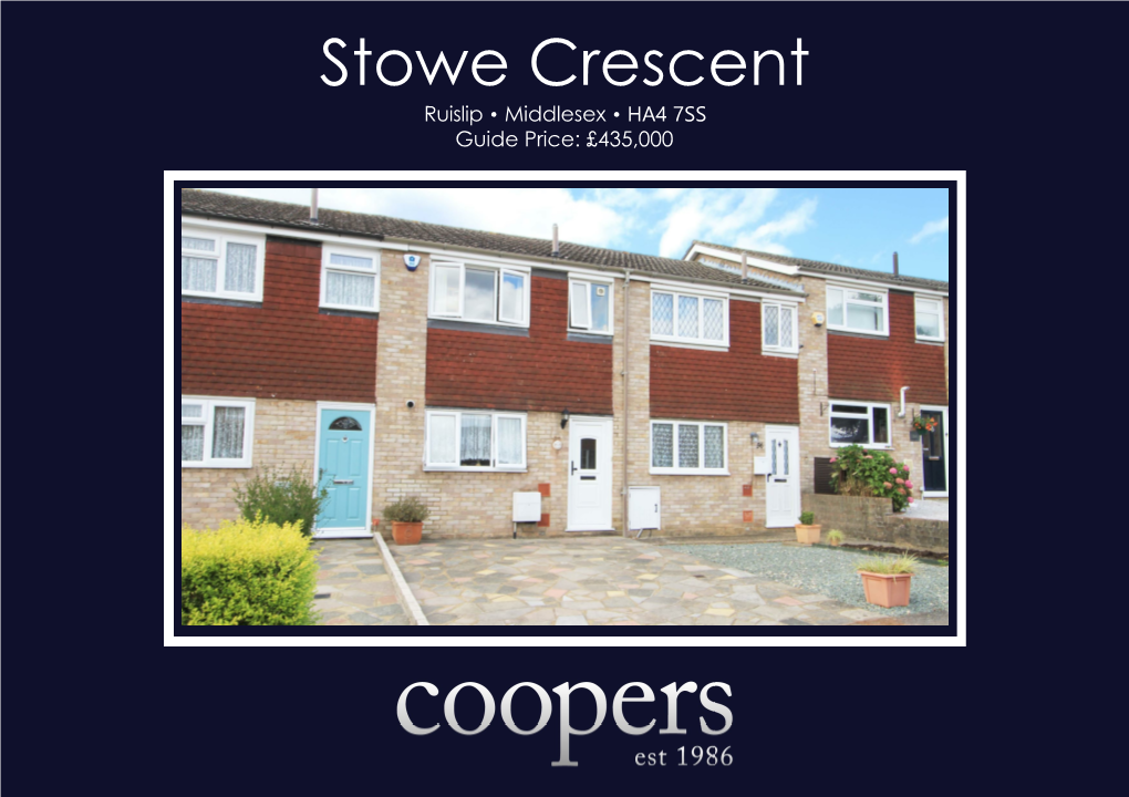 Ruislip • Middlesex • HA4 7SS Guide Price: £435,000 Stowe Crescent Ruislip • Middlesex • HA4 7SS