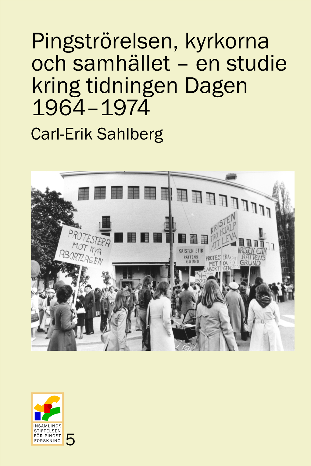 Pingströrelsen, Kyrkorna Och Samhället – En Studie Kring Tidningen Dagen 1964–1974 Carl-Erik Sahlberg