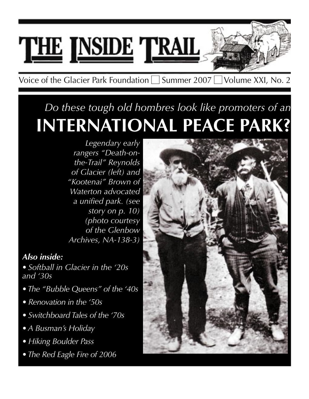 INTERNATIONAL PEACE PARK? Legendary Early Rangers “Death-On- The-Trail” Reynolds of Glacier (Left) and “Kootenai” Brown of Waterton Advocated a Unified Park