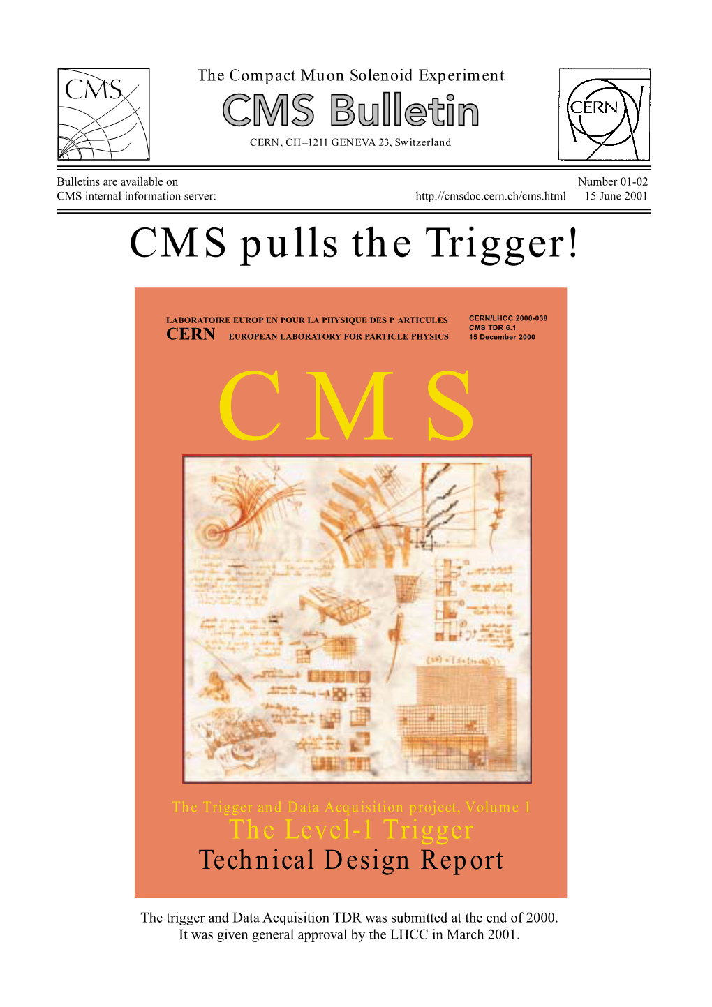 CMS Pulls the Trigger!