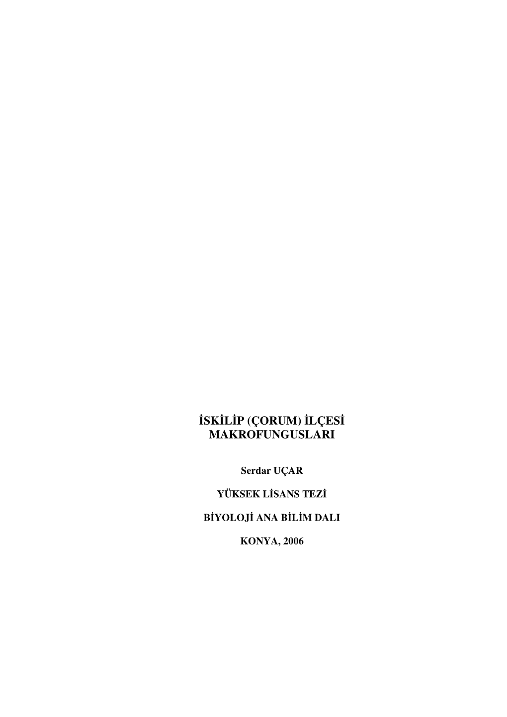 İskilip (Çorum) Ilçesinin Farklı Lokalitelerinden, 2003-2005 Yılları Arasında 143 Makrofungus Örne Ği Toplanmı Ştır