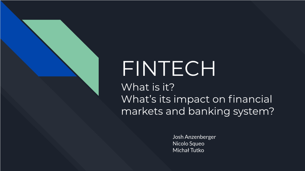 FINTECH What Is It? What’S Its Impact on ﬁnancial Markets and Banking System?