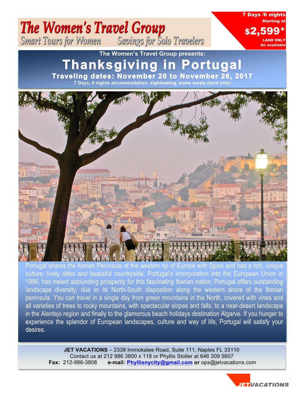 Thanksgiving in Portugal Traveling Dates: November 20 to November 26, 2017 7 Days, 6 Nights Accommodation, Sightseeing, Some Meals (Land Only)