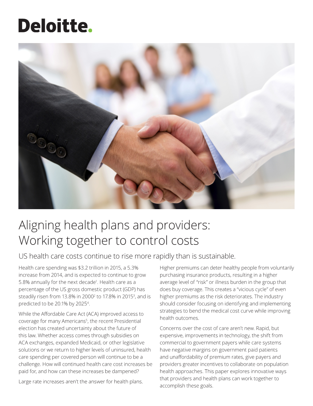 Aligning Health Plans and Providers: Working Together to Control Costs US Health Care Costs Continue to Rise More Rapidly Than Is Sustainable