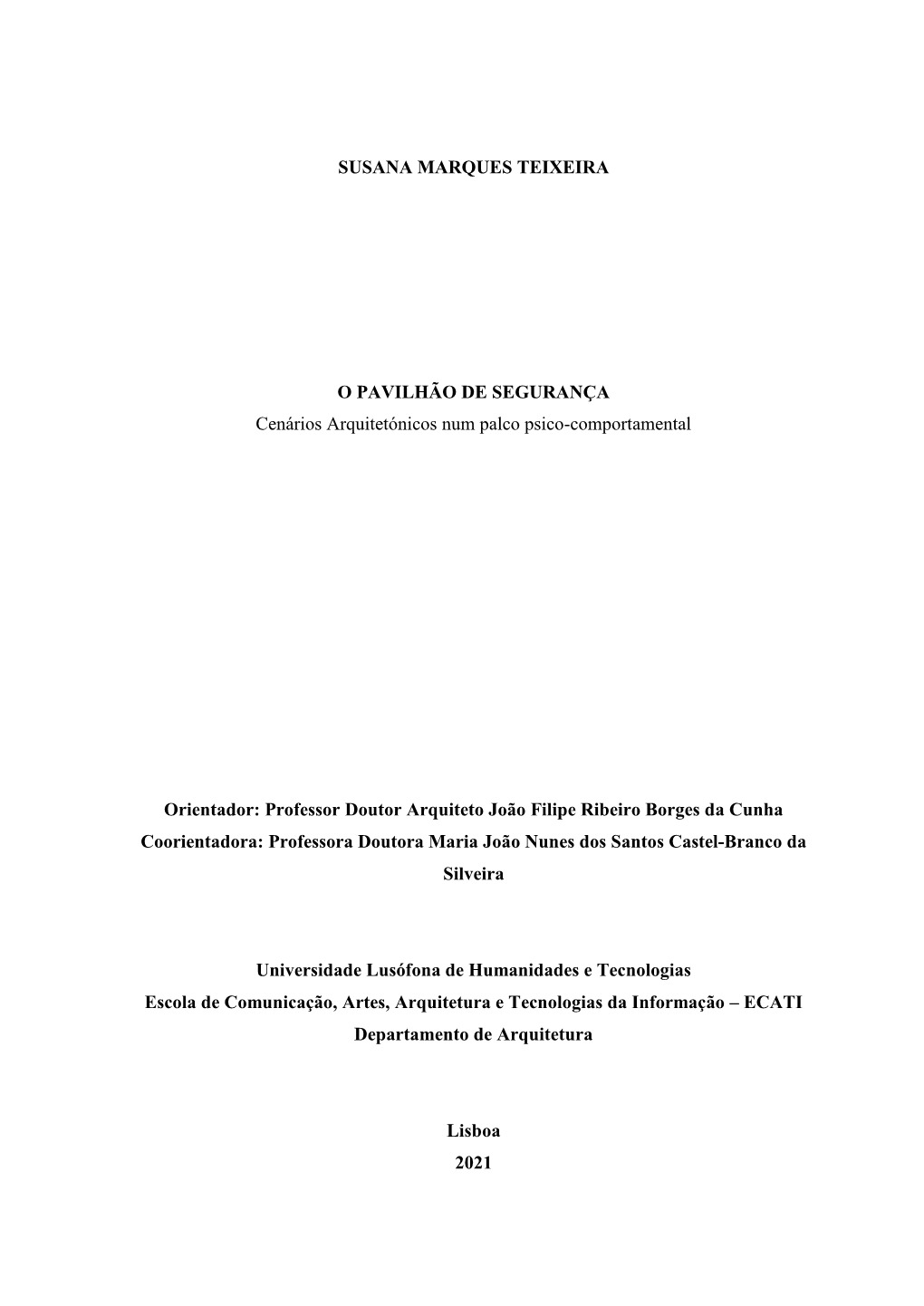 SUSANA MARQUES TEIXEIRA O PAVILHÃO DE SEGURANÇA Cenários Arquitetónicos Num Palco Psico-Comportamental Orientador
