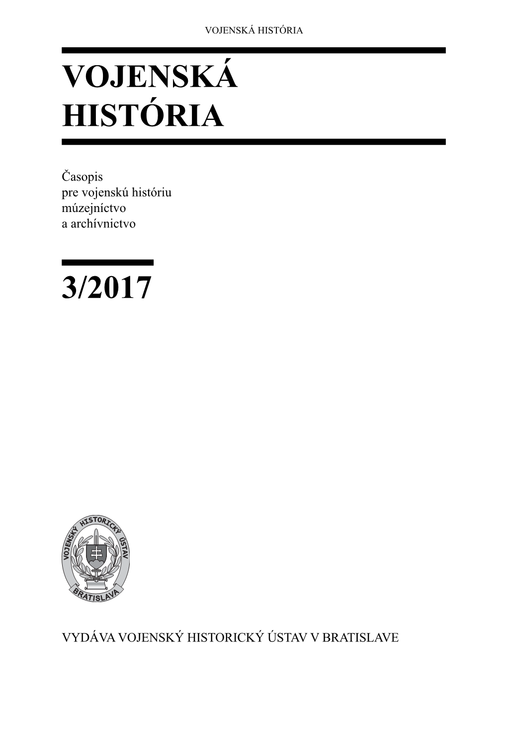 Vojenská História 3/2017 Časopis Pre Vojenskú Históriu, Múzejníctvo a Archívnictvo